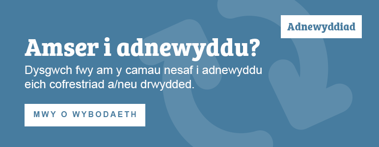 Adnewyddu eich cofrestriad a/neu drwydded